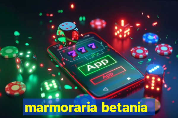 marmoraria betania